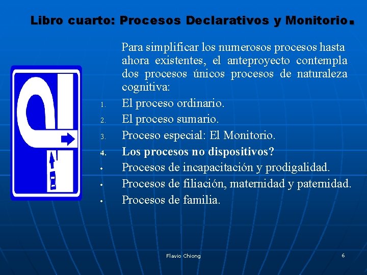 . Libro cuarto: Procesos Declarativos y Monitorio 1. 2. 3. 4. • • •