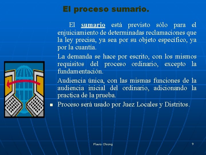 El proceso sumario. n El sumario está previsto sólo para el enjuiciamiento de determinadas