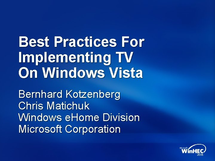 Best Practices For Implementing TV On Windows Vista Bernhard Kotzenberg Chris Matichuk Windows e.