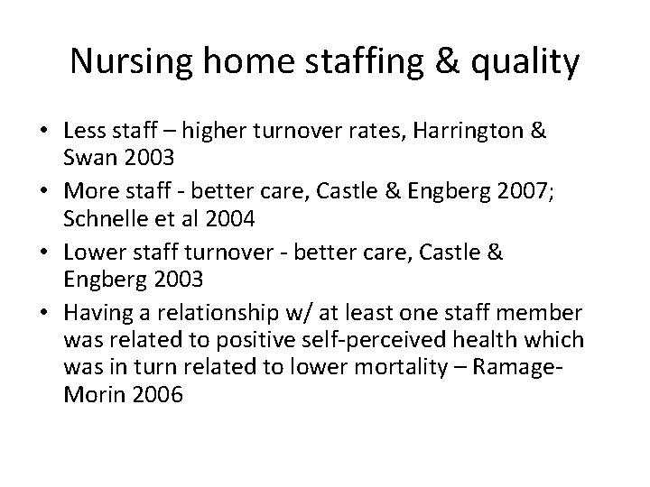 Nursing home staffing & quality • Less staff – higher turnover rates, Harrington &