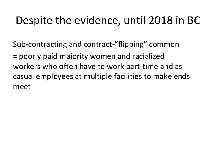 Despite the evidence, until 2018 in BC Sub-contracting and contract-”flipping” common = poorly paid