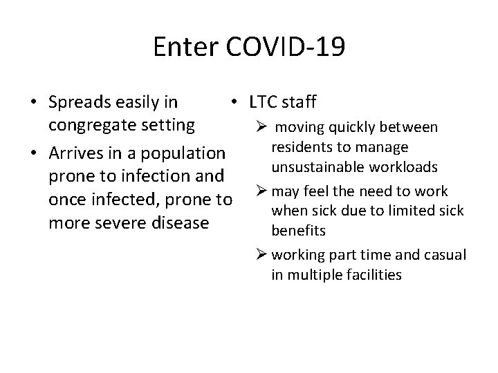 Enter COVID-19 • Spreads easily in • LTC staff congregate setting Ø moving quickly