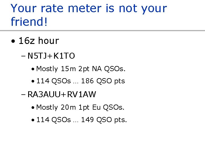Your rate meter is not your friend! • 16 z hour – N 5