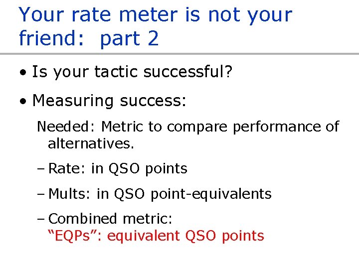 Your rate meter is not your friend: part 2 • Is your tactic successful?