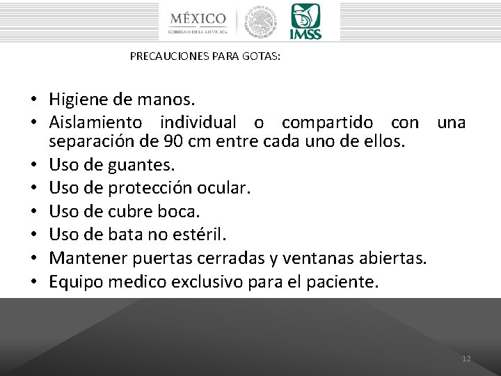 PRECAUCIONES PARA GOTAS: • Higiene de manos. • Aislamiento individual o compartido con una