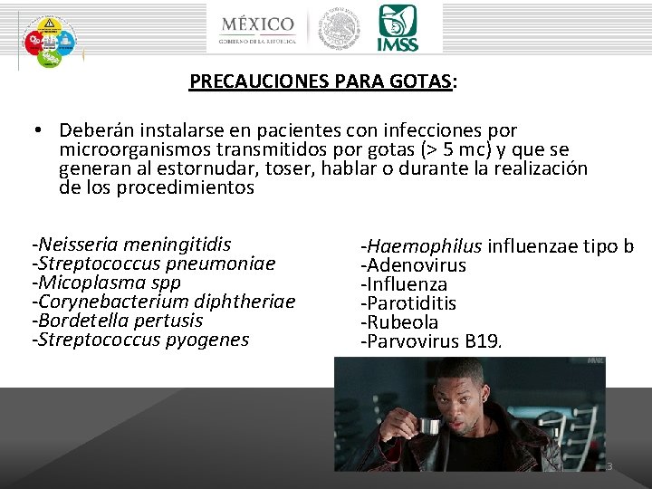 PRECAUCIONES PARA GOTAS: • Deberán instalarse en pacientes con infecciones por microorganismos transmitidos por