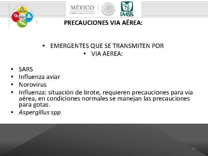 PRECAUCIONES VIA AÉREA: • EMERGENTES QUE SE TRANSMITEN POR • VIA AEREA: SARS Influenza