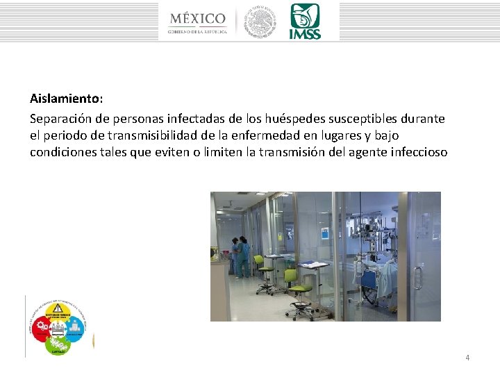 Aislamiento: Separación de personas infectadas de los huéspedes susceptibles durante el periodo de transmisibilidad
