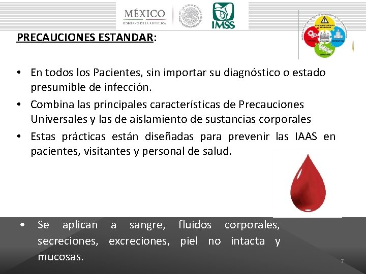 PRECAUCIONES ESTANDAR: • En todos los Pacientes, sin importar su diagnóstico o estado presumible