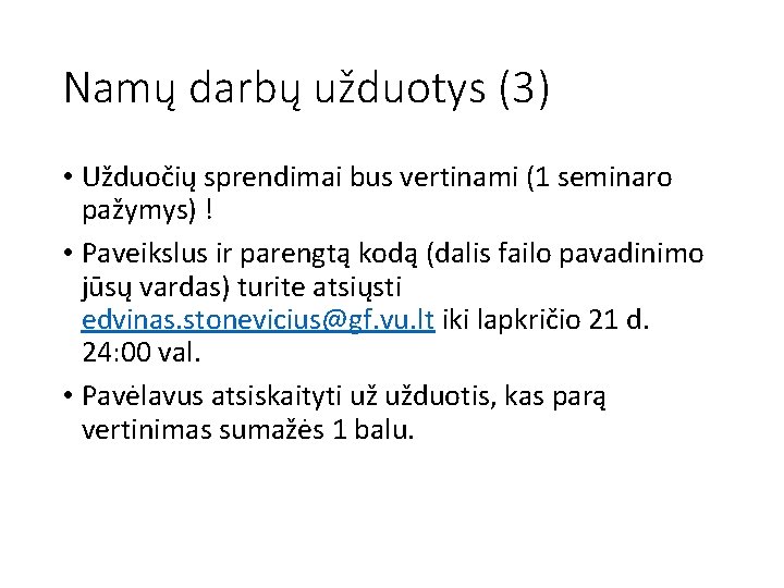 Namų darbų užduotys (3) • Užduočių sprendimai bus vertinami (1 seminaro pažymys) ! •