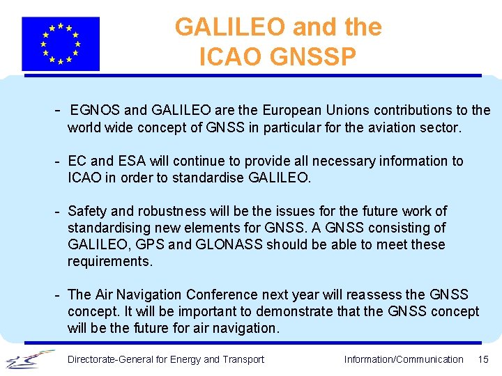 GALILEO and the ICAO GNSSP - EGNOS and GALILEO are the European Unions contributions