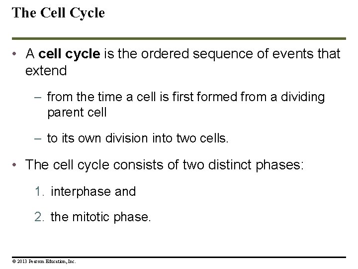 The Cell Cycle • A cell cycle is the ordered sequence of events that