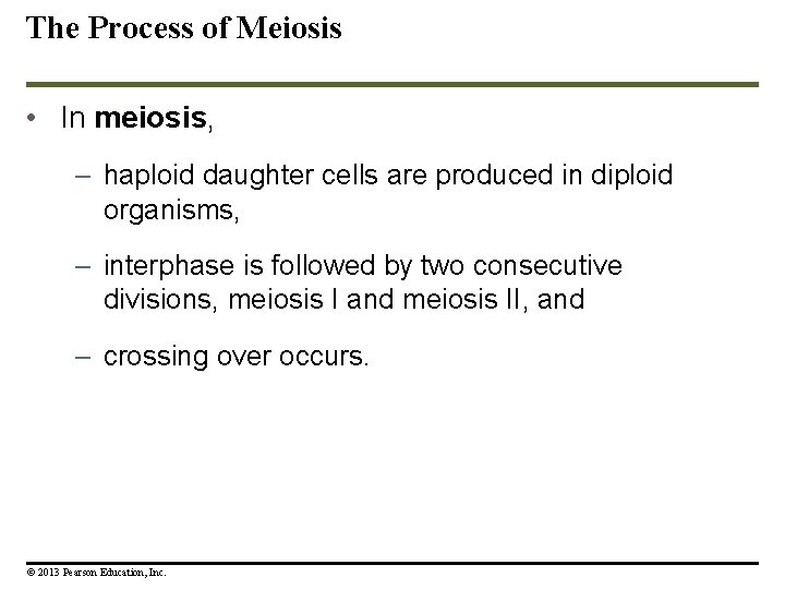 The Process of Meiosis • In meiosis, – haploid daughter cells are produced in