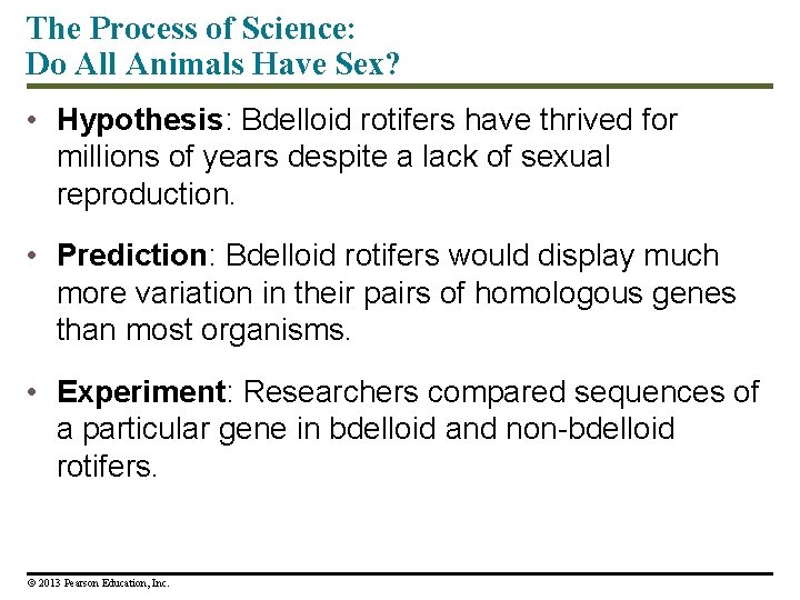 The Process of Science: Do All Animals Have Sex? • Hypothesis: Bdelloid rotifers have