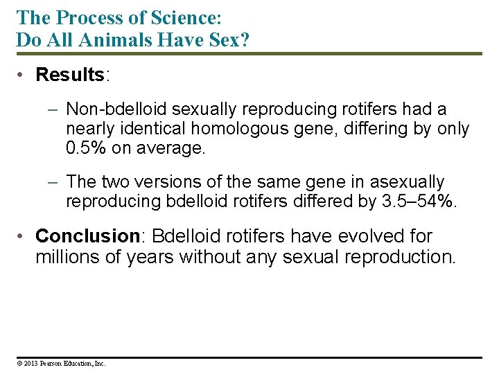 The Process of Science: Do All Animals Have Sex? • Results: – Non-bdelloid sexually