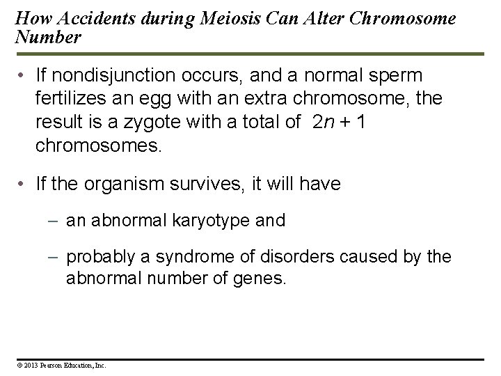 How Accidents during Meiosis Can Alter Chromosome Number • If nondisjunction occurs, and a