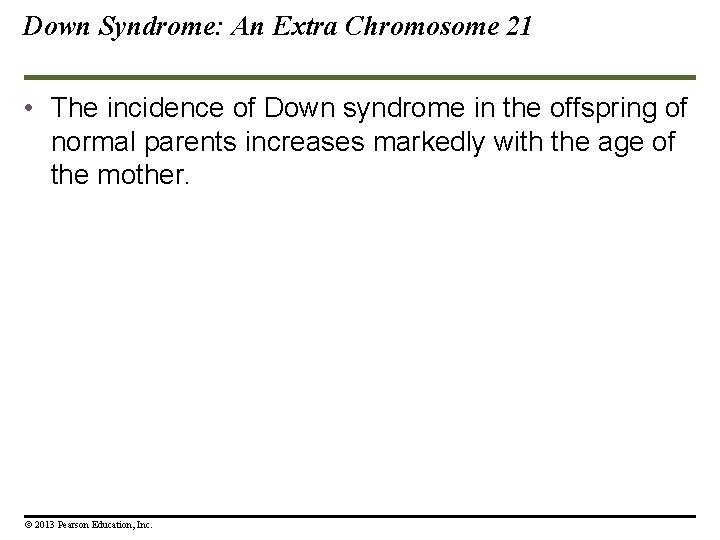 Down Syndrome: An Extra Chromosome 21 • The incidence of Down syndrome in the