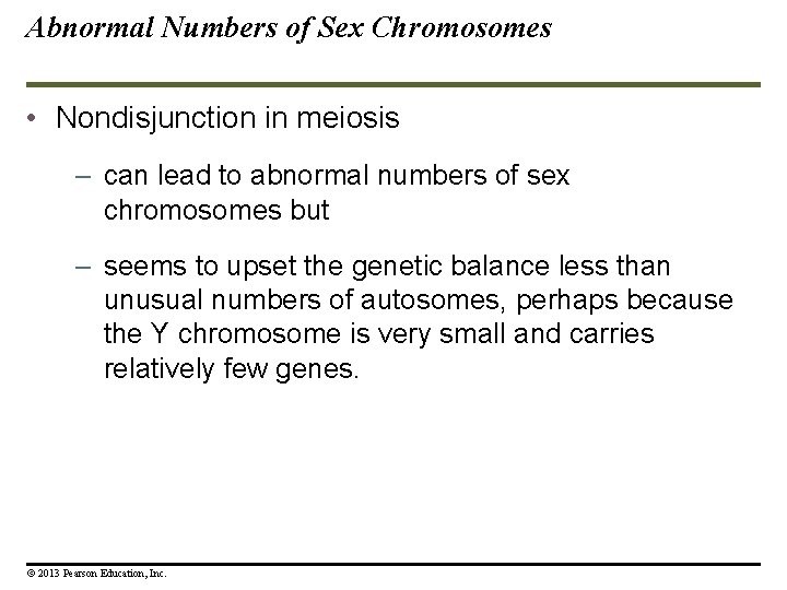 Abnormal Numbers of Sex Chromosomes • Nondisjunction in meiosis – can lead to abnormal