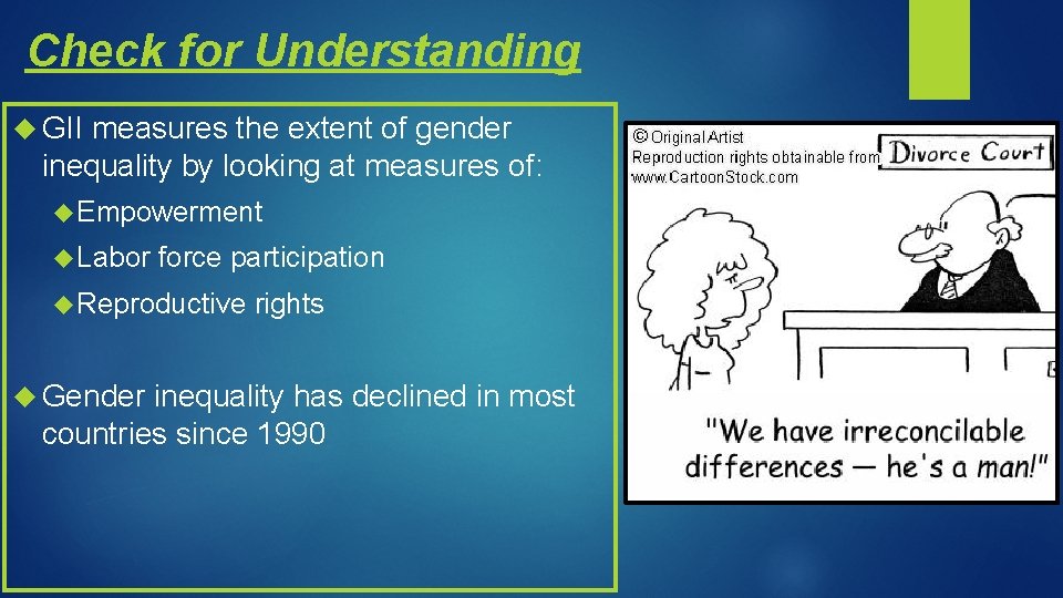 Check for Understanding GII measures the extent of gender inequality by looking at measures