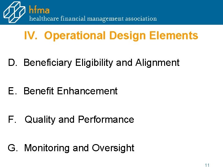 IV. Operational Design Elements D. Beneficiary Eligibility and Alignment E. Benefit Enhancement F. Quality IV. Operational Design Elements D. Beneficiary Eligibility and Alignment E. Benefit Enhancement F. Quality