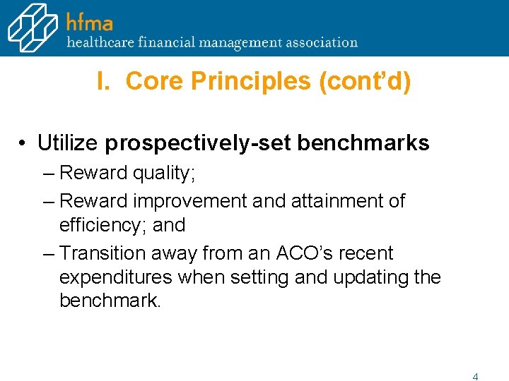 I. Core Principles (cont’d) • Utilize prospectively-set benchmarks – Reward quality; – Reward improvement I. Core Principles (cont’d) • Utilize prospectively-set benchmarks – Reward quality; – Reward improvement