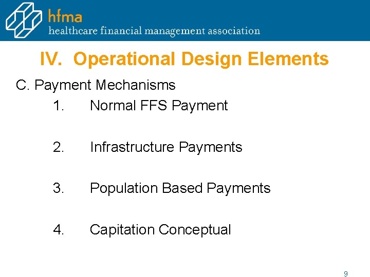 IV. Operational Design Elements C. Payment Mechanisms 1. Normal FFS Payment 2. Infrastructure Payments IV. Operational Design Elements C. Payment Mechanisms 1. Normal FFS Payment 2. Infrastructure Payments