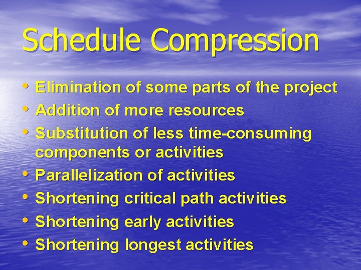 Schedule Compression • • Elimination of some parts of the project Addition of more