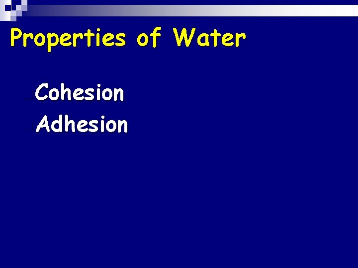 Properties of Water n Cohesion n Adhesion 