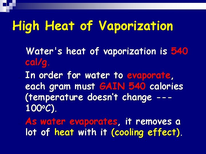High Heat of Vaporization Water's heat of vaporization is 540 cal/g. n In order