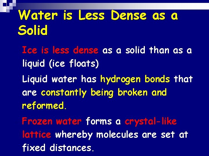 Water is Less Dense as a Solid • • • Ice is less dense