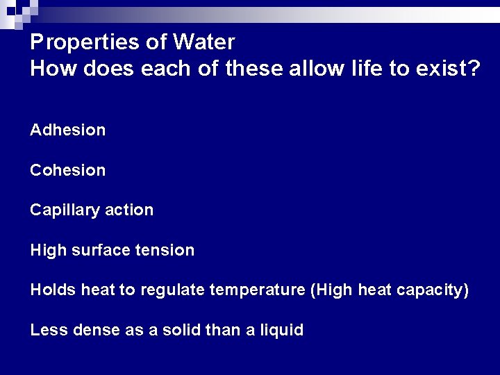 Properties of Water How does each of these allow life to exist? Adhesion Cohesion