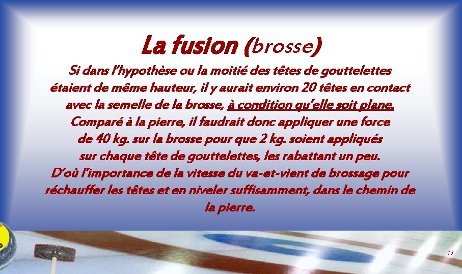 La fusion (brosse) Si dans l’hypothèse ou la moitié des têtes de gouttelettes étaient