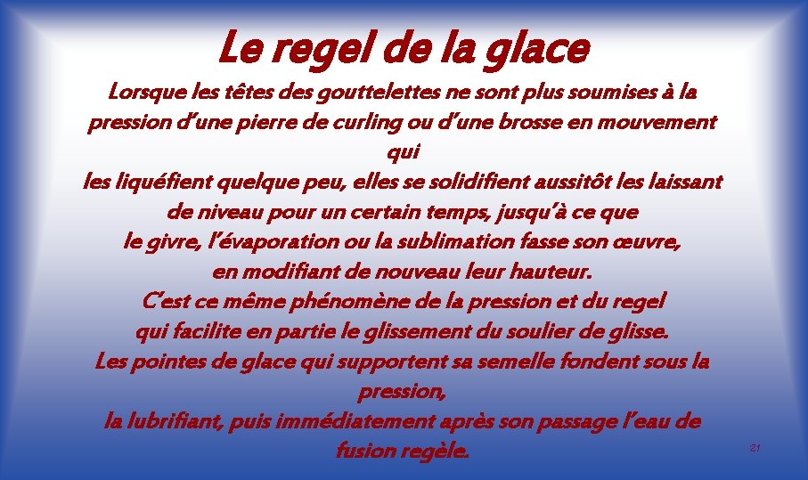 Le regel de la glace Lorsque les têtes des gouttelettes ne sont plus soumises