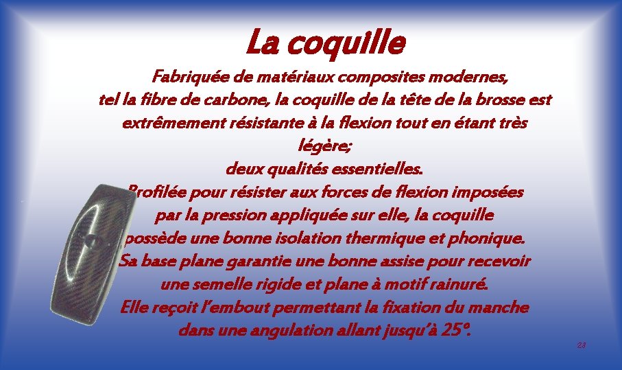 La coquille Fabriquée de matériaux composites modernes, tel la fibre de carbone, la coquille