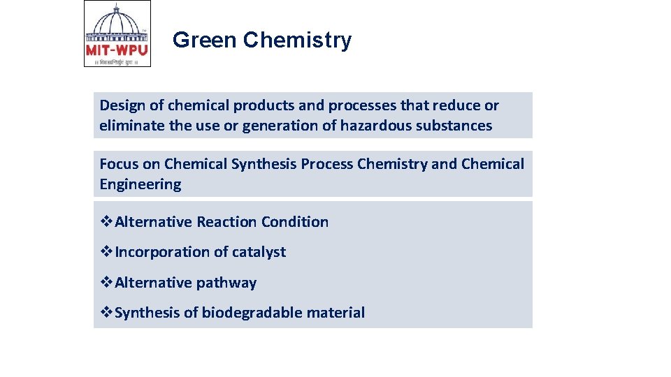 Green Chemistry Design of chemical products and processes that reduce or eliminate the use