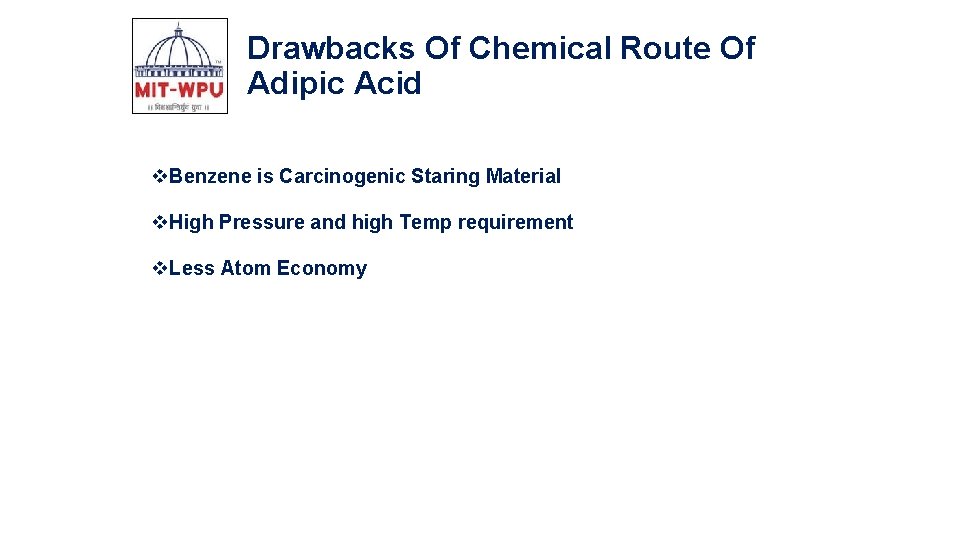 Drawbacks Of Chemical Route Of Adipic Acid v. Benzene is Carcinogenic Staring Material v.