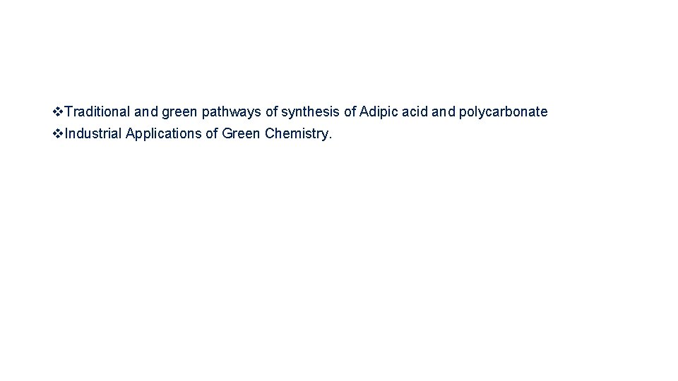 v. Traditional and green pathways of synthesis of Adipic acid and polycarbonate v. Industrial