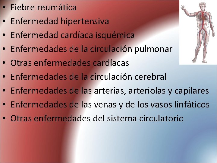  • • • Fiebre reumática Enfermedad hipertensiva Enfermedad cardíaca isquémica Enfermedades de la