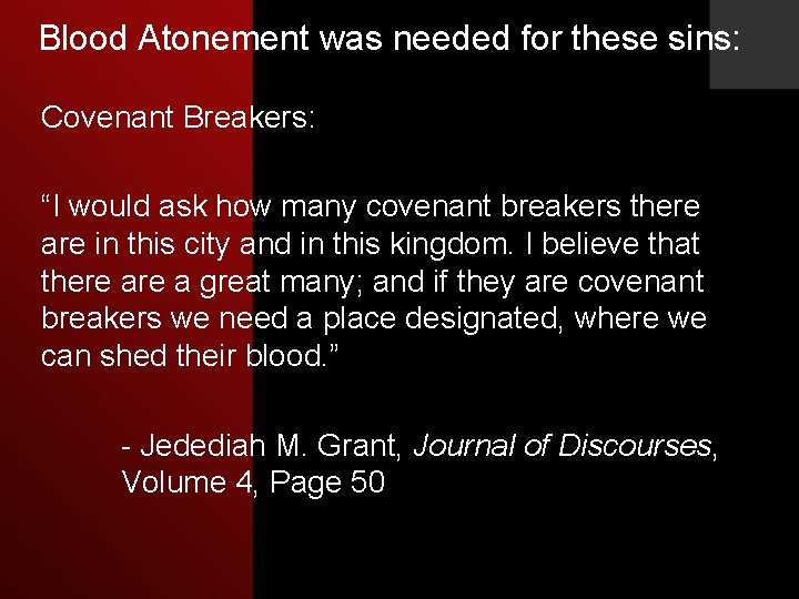 Blood Atonement was needed for these sins: Covenant Breakers: “I would ask how many