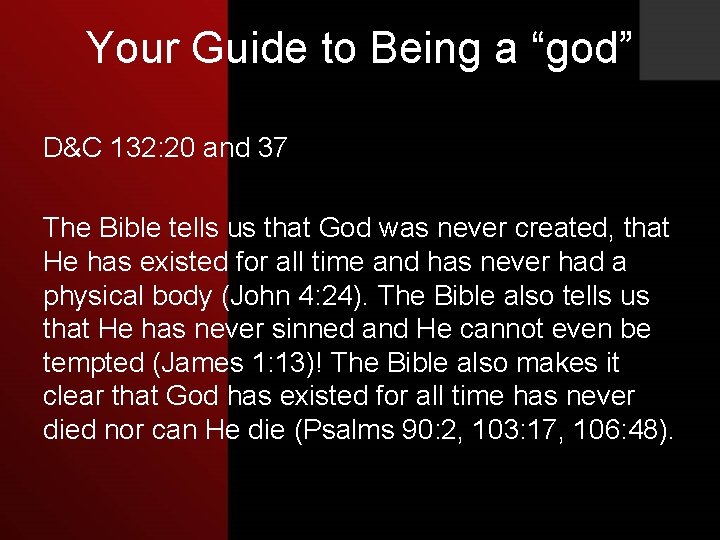 Your Guide to Being a “god” D&C 132: 20 and 37 The Bible tells