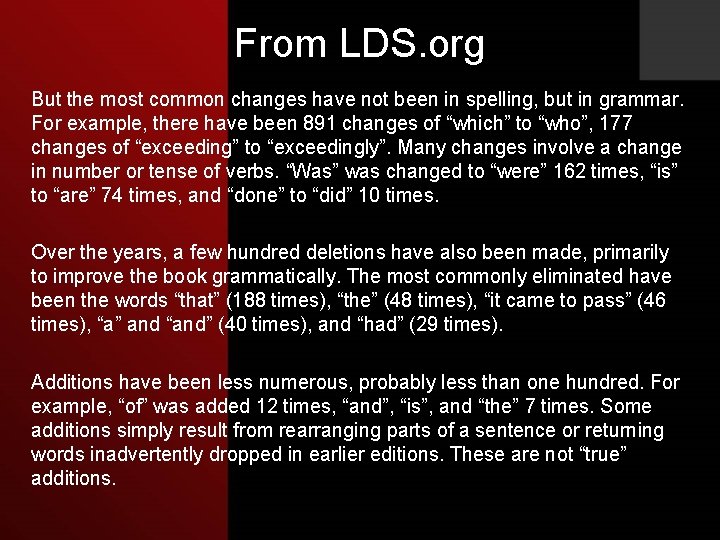 From LDS. org But the most common changes have not been in spelling, but