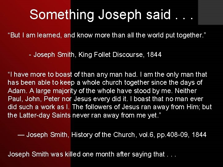 Something Joseph said. . . “But I am learned, and know more than all