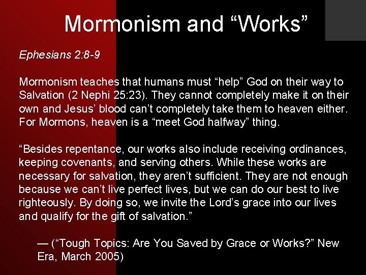 Mormonism and “Works” Ephesians 2: 8 -9 Mormonism teaches that humans must “help” God