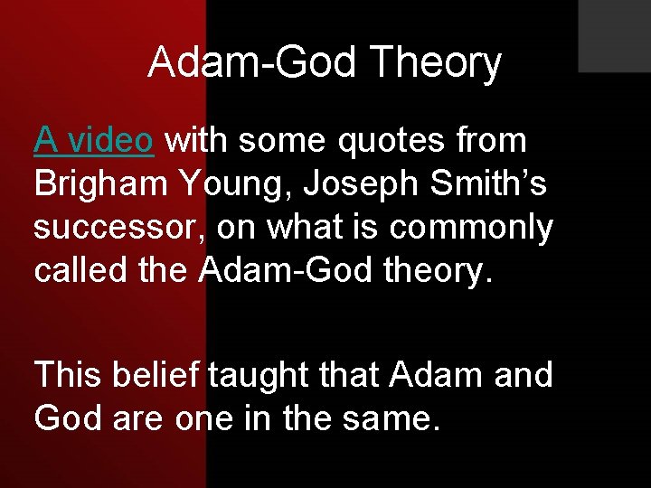 Adam-God Theory A video with some quotes from Brigham Young, Joseph Smith’s successor, on