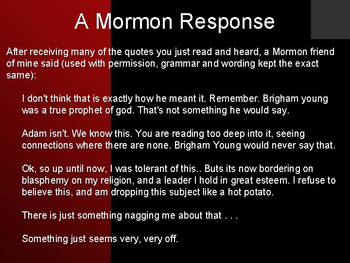 A Mormon Response After receiving many of the quotes you just read and heard,