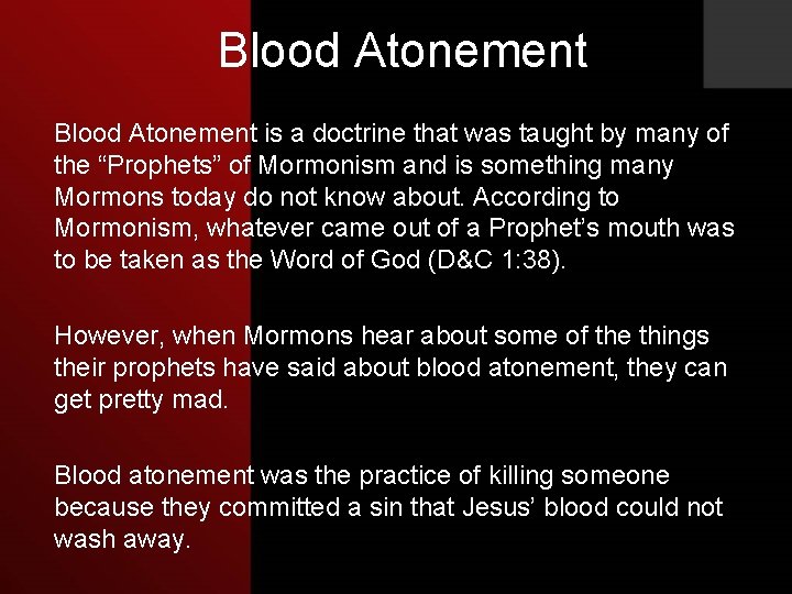 Blood Atonement is a doctrine that was taught by many of the “Prophets” of