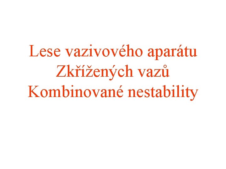 Lese vazivového aparátu Zkřížených vazů Kombinované nestability 