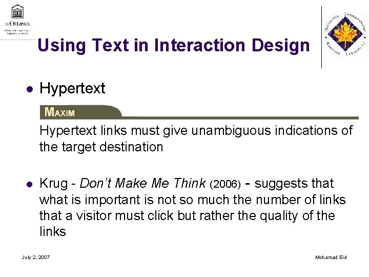 Using Text in Interaction Design l Hypertext links must give unambiguous indications of the