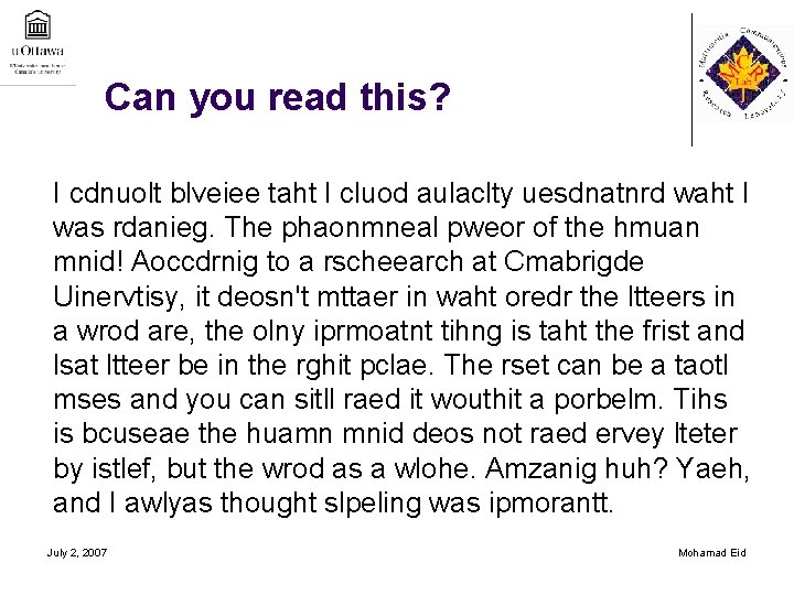 Can you read this? I cdnuolt blveiee taht I cluod aulaclty uesdnatnrd waht I
