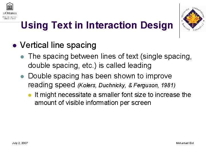 Using Text in Interaction Design l Vertical line spacing l l The spacing between